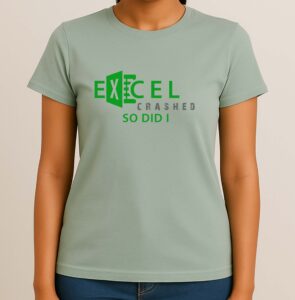 Excel Crashed - Cool & Humorous T-Shirt for Techies, 100% Cotton