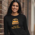 Jete Pari Kintu Keno Jabo - 100% Cotton Full Sleeves T-Shirt